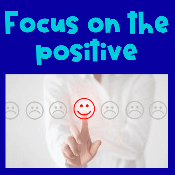 focus on the positive